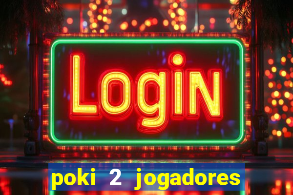 poki 2 jogadores fogo e água