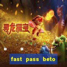 fast pass beto carrero valor