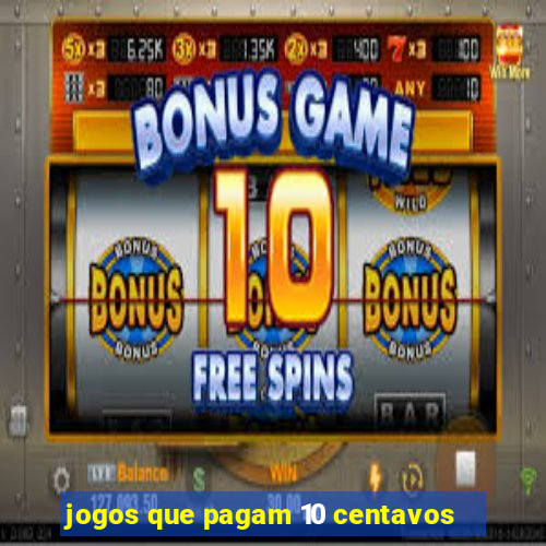 jogos que pagam 10 centavos