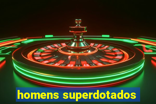 homens superdotados