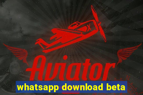 whatsapp download beta