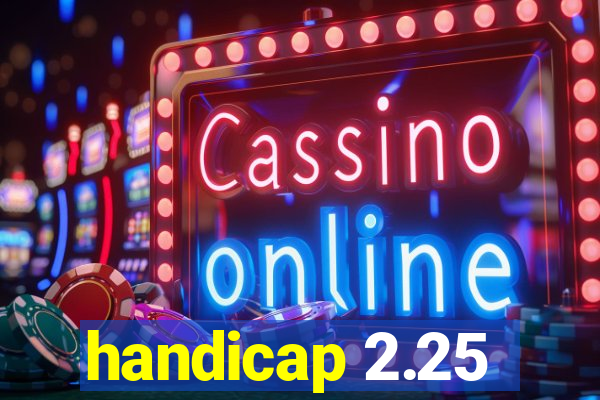 handicap 2.25