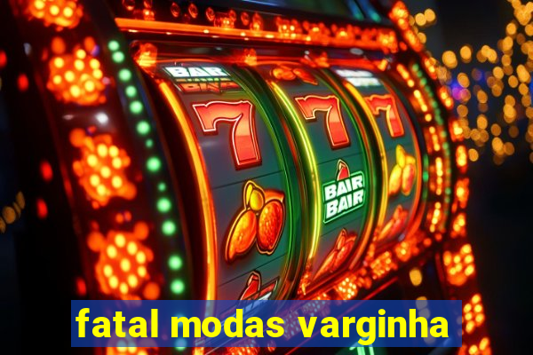 fatal modas varginha