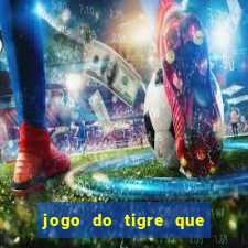 jogo do tigre que paga dinheiro de verdade