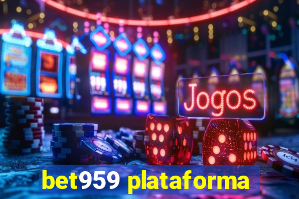 bet959 plataforma