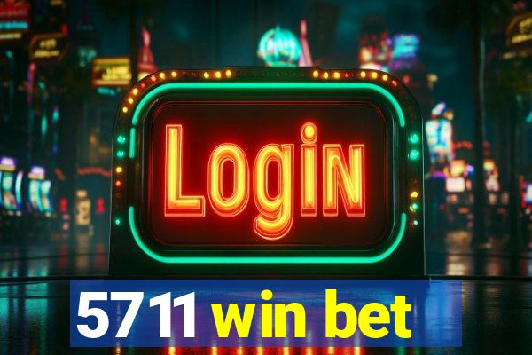 5711 win bet