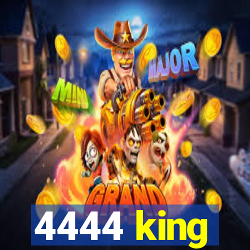 4444 king