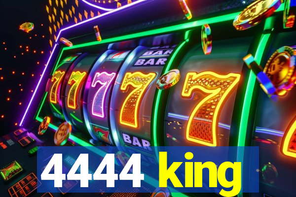 4444 king