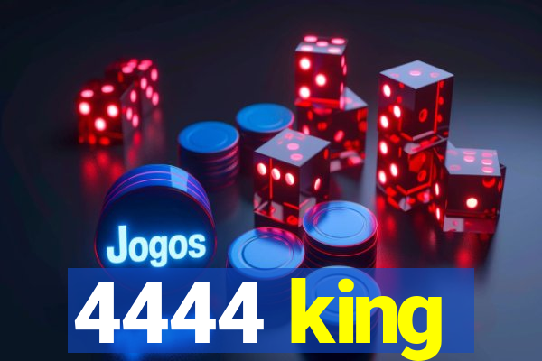 4444 king