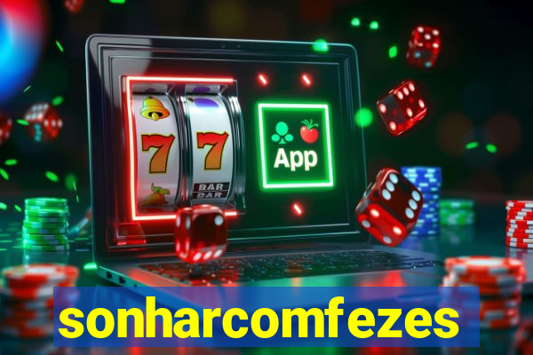 sonharcomfezes