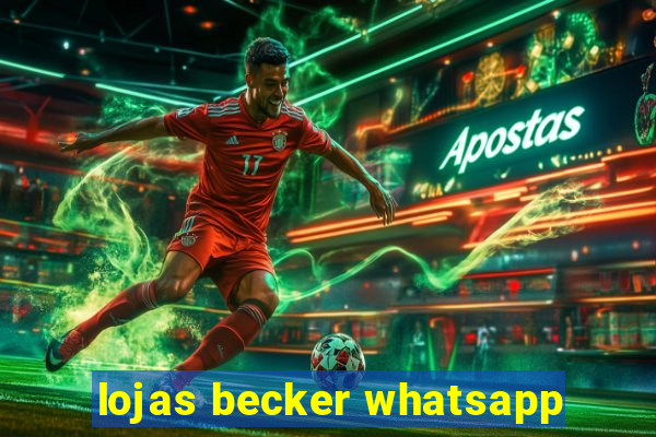 lojas becker whatsapp