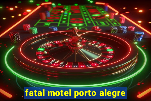 fatal motel porto alegre