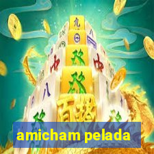 amicham pelada