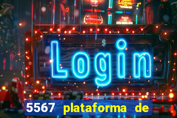 5567 plataforma de jogos login