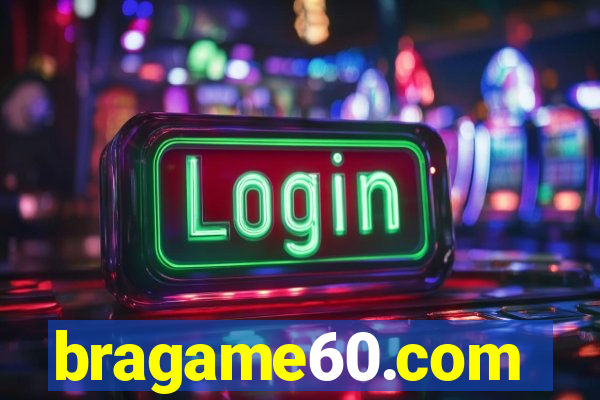 bragame60.com