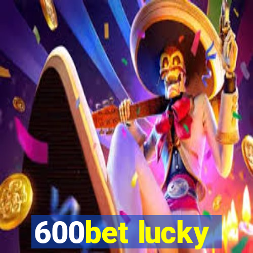 600bet lucky