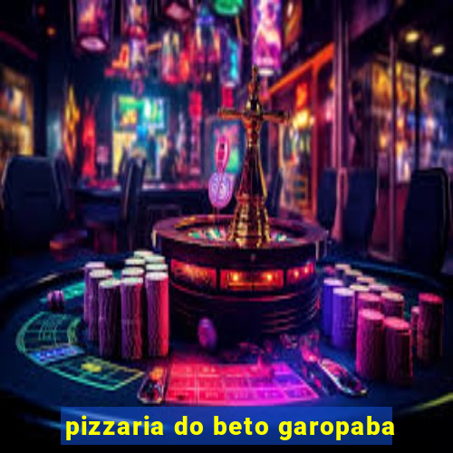 pizzaria do beto garopaba