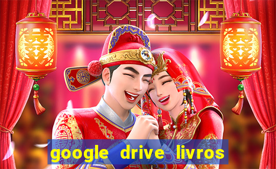 google drive livros pdf grátis