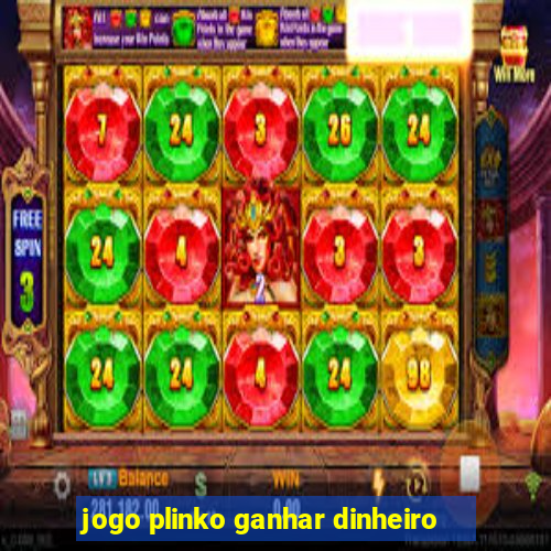 jogo plinko ganhar dinheiro