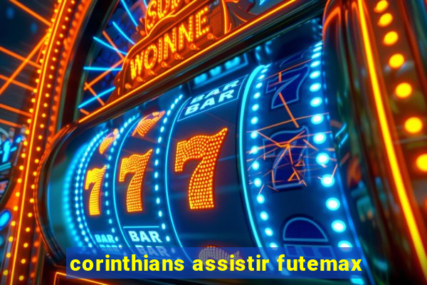 corinthians assistir futemax