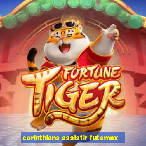 corinthians assistir futemax