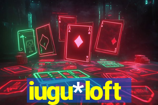 iugu*loft