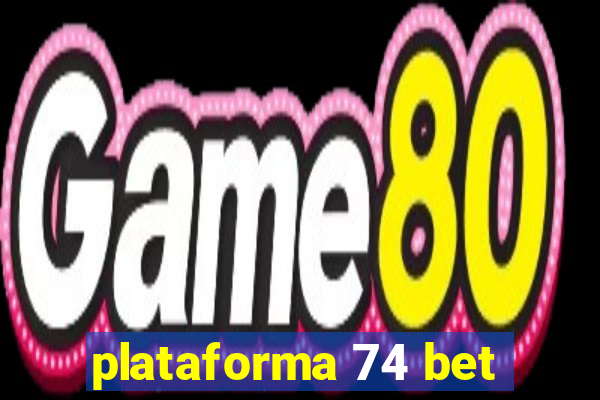 plataforma 74 bet