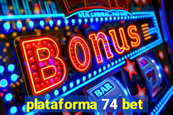 plataforma 74 bet