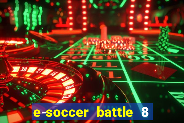 e-soccer battle 8 minutos tabela