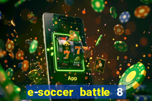 e-soccer battle 8 minutos tabela