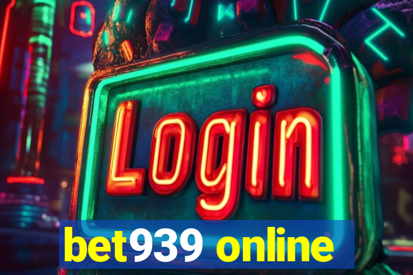 bet939 online