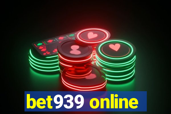 bet939 online