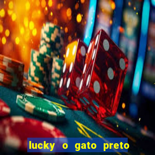 lucky o gato preto filme completo dublado download