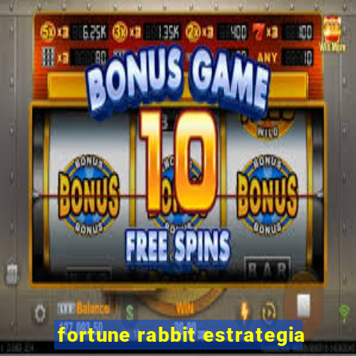 fortune rabbit estrategia