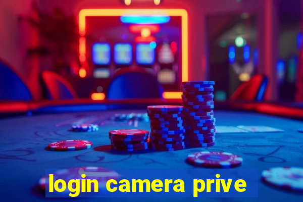 login camera prive