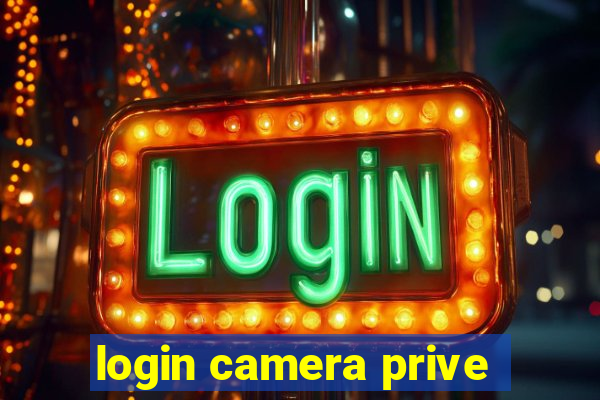 login camera prive