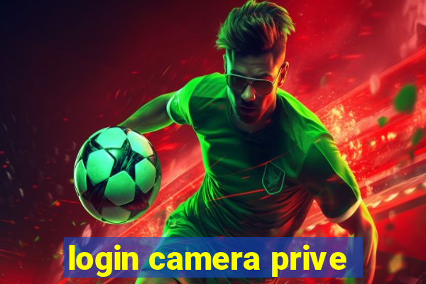 login camera prive