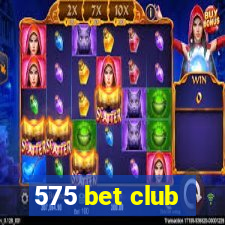 575 bet club