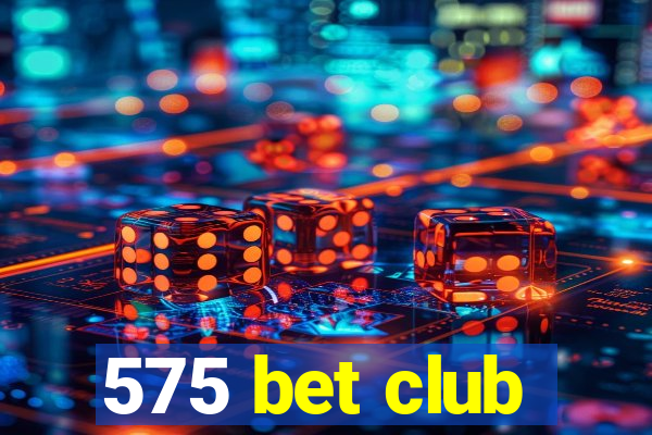 575 bet club