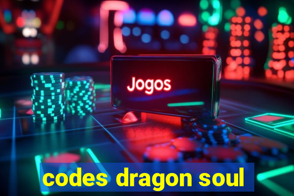 codes dragon soul