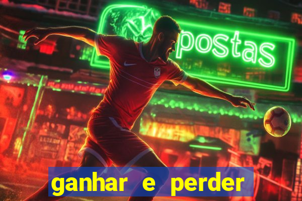 ganhar e perder faz parte do jogo frases