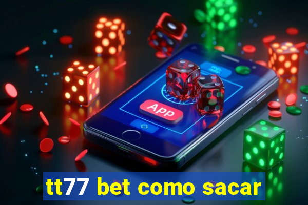 tt77 bet como sacar