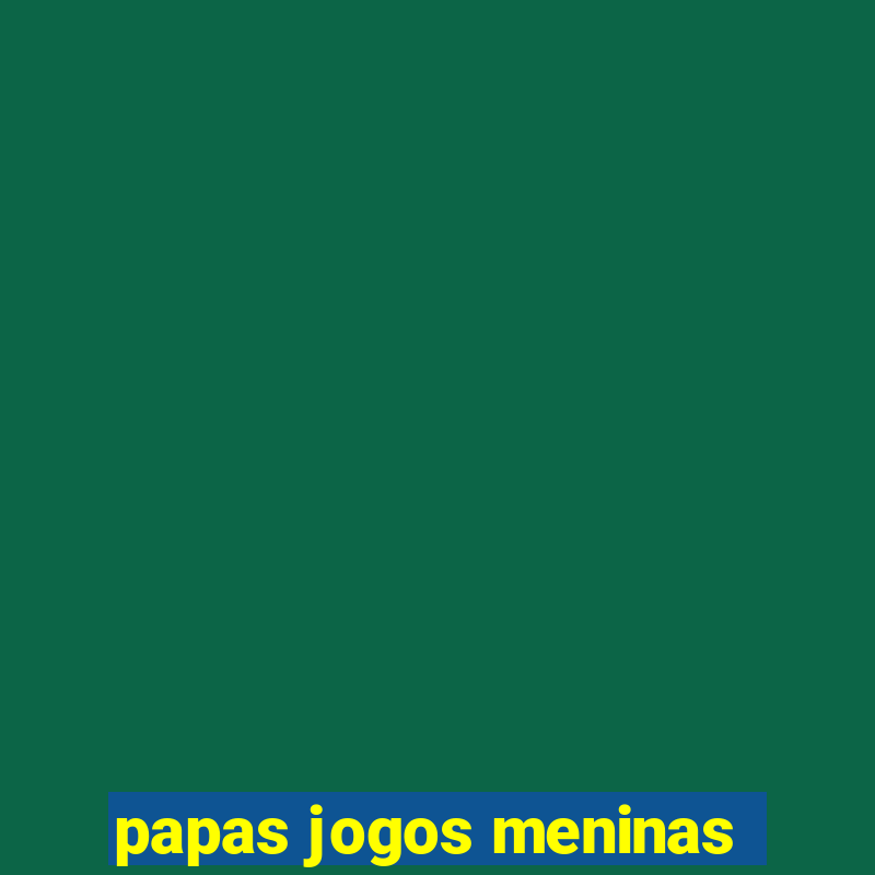 papas jogos meninas