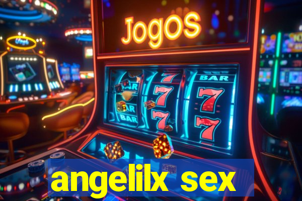 angelilx sex