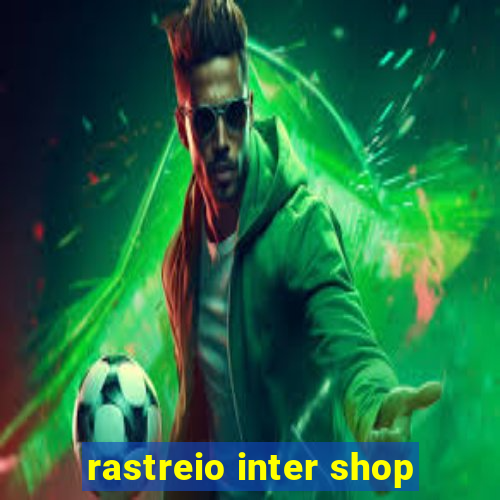 rastreio inter shop