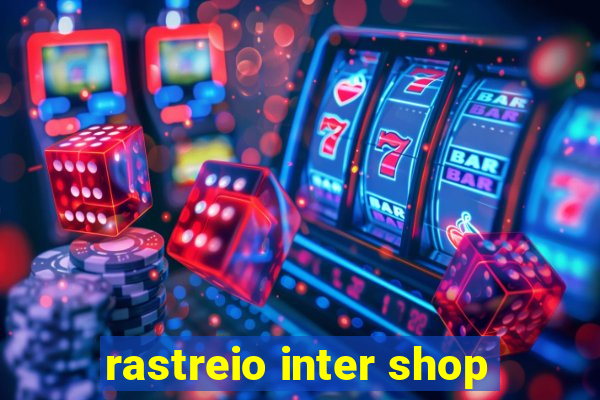 rastreio inter shop