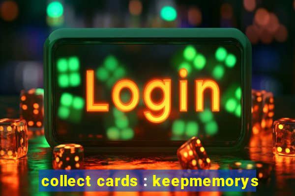 collect cards : keepmemorys