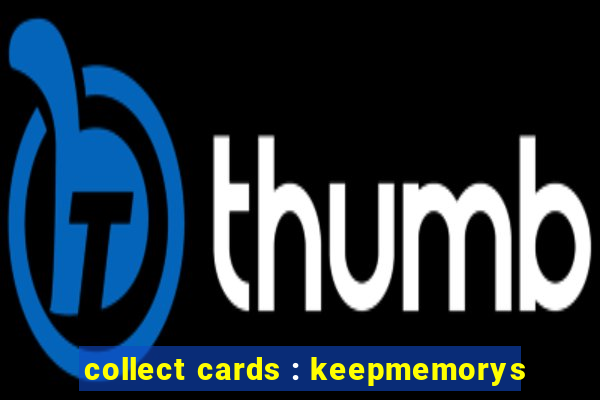 collect cards : keepmemorys