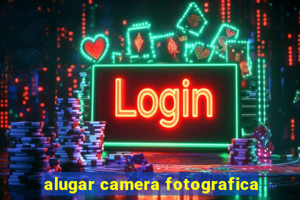 alugar camera fotografica