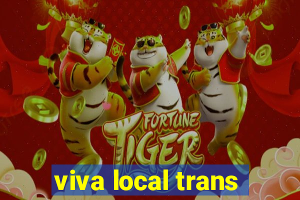 viva local trans